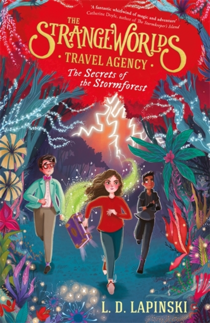 The Strangeworlds Travel Agency: The Secrets of the Stormforest : Book 3