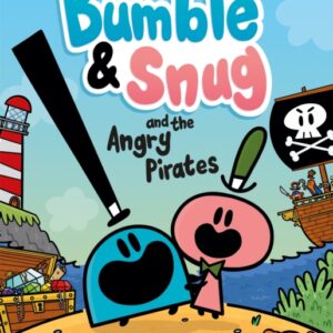 Bumble and Snug and the Angry Pirates