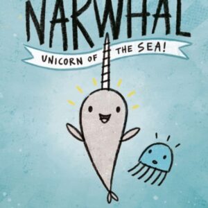 Narwhal: Unicorn of the Sea! : Book 1
