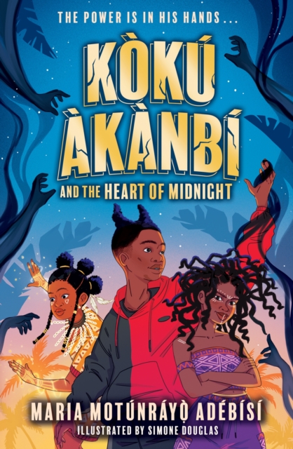 Koku Akanbi and the Heart of Midnight : The start of an epic new adventure series