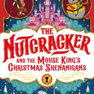 The Nutcracker : And the Mouse King's Christmas Shenanigans